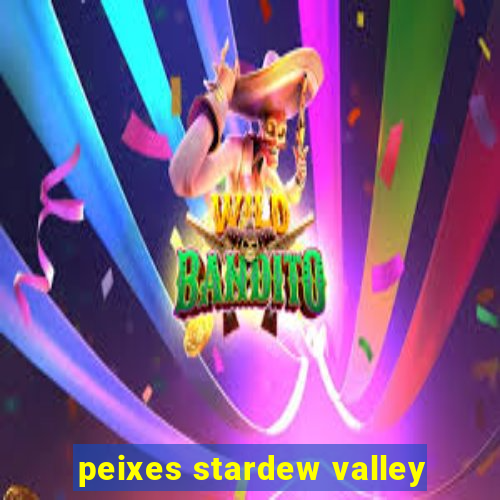 peixes stardew valley